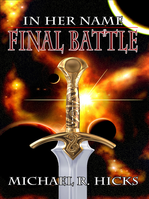 Title details for Final Battle (In Her Name, Book 6) by Michael R. Hicks - Available